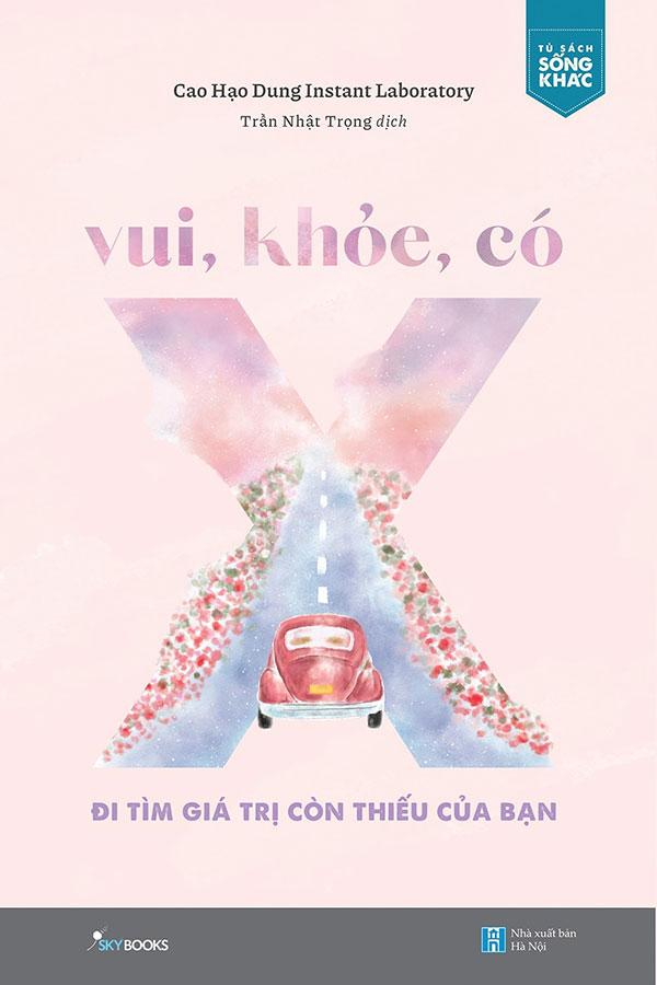 Sách Vui, Khỏe, Có X - Đi Tìm Giá Trị Còn Thiếu Của Bạn