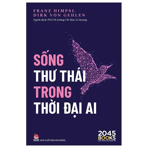 SỐNG THƯ THÁI TRONG THỜI ĐẠI AI-  Franz Himpsl, Dirk Von Gehlen-PGS TS Lương Chi Mai, Lê Quang dịch- NXB Kim Đồng