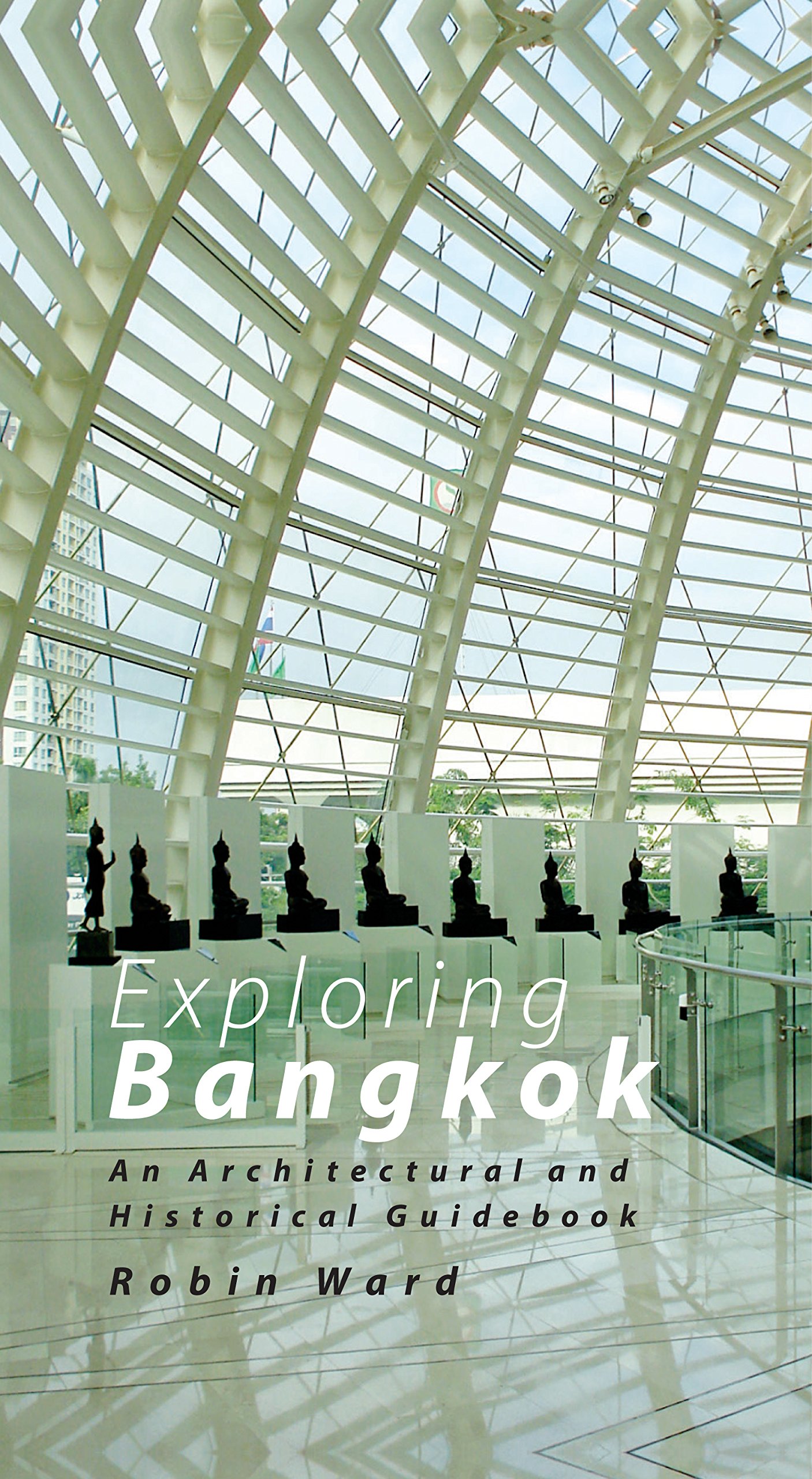 Exploring Bangkok: An Architectural and Historical Guidebook