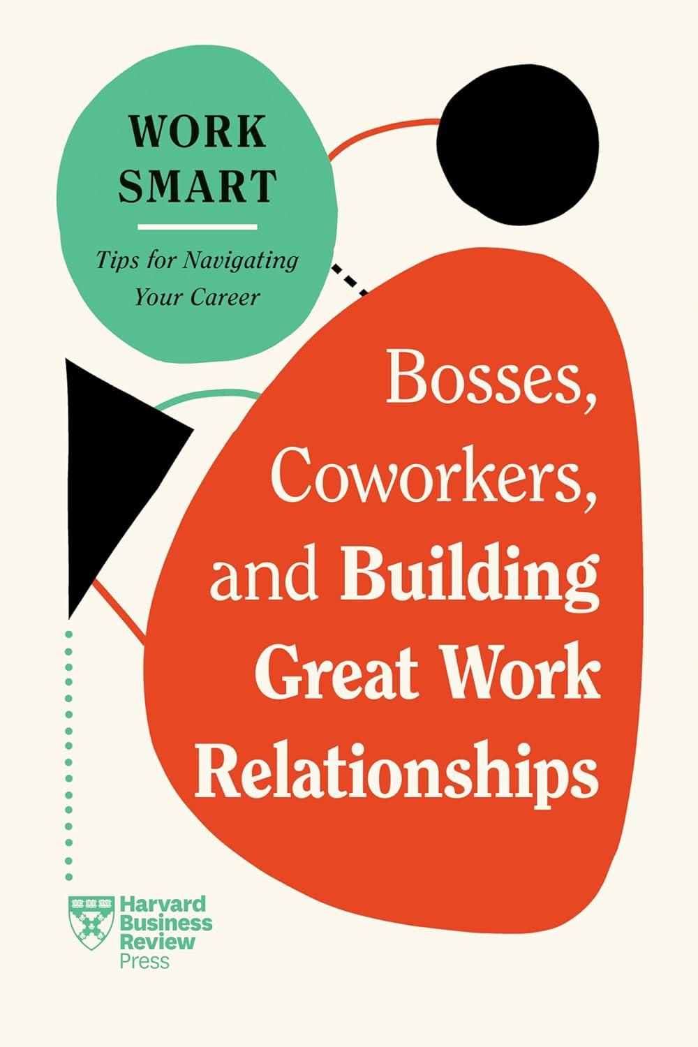 Sách ngoại văn: Bosses, Coworkers, And Building Great Work Relationships (HBR Work Smart Series)