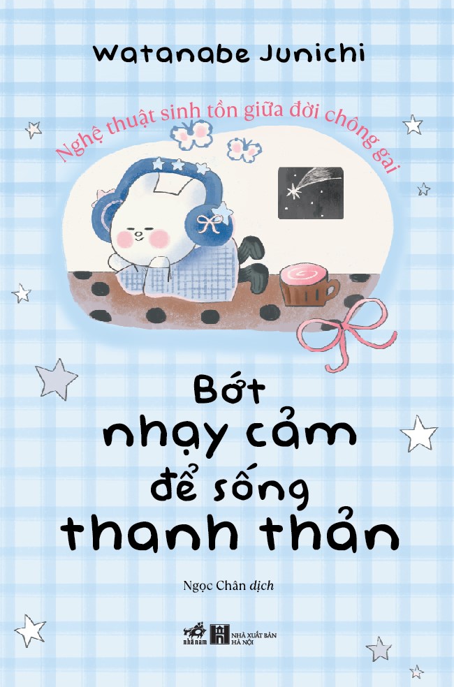 Sách - Bớt nhạy cảm để sống thanh thản (Watanabe Junichi) (Nhã Nam Official)