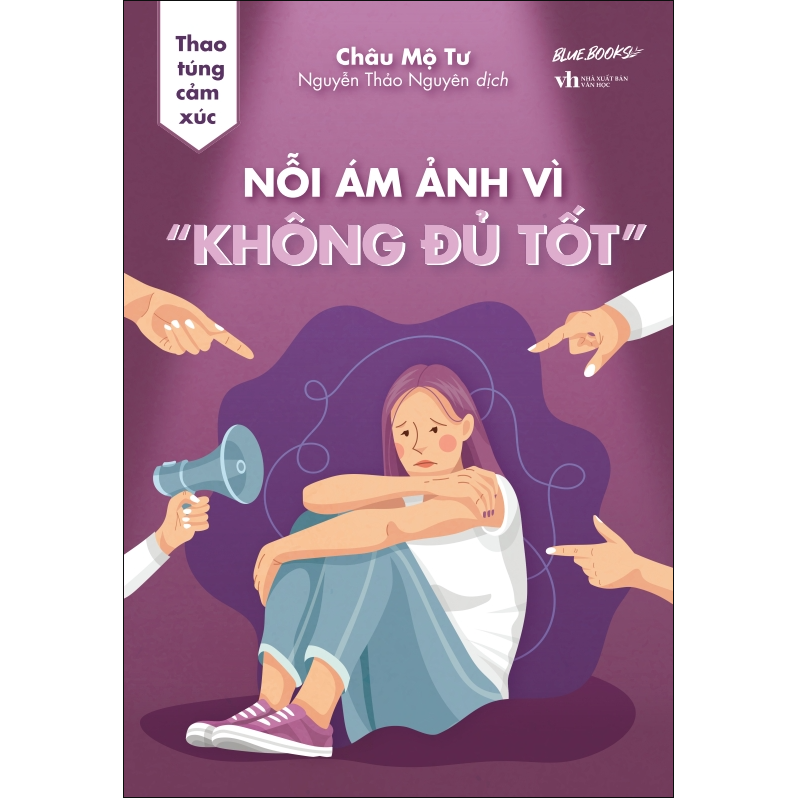 Thao Túng Cảm Xúc: Nỗi Ám Ảnh Vì “Không Đủ Tốt
