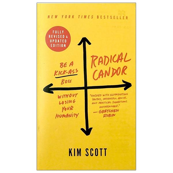 Radical Candor: How To Get What You Want By Saying What You Mean