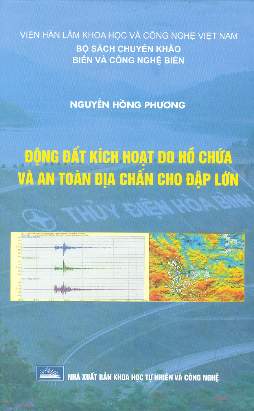 Động Đất Kích Hoạt Do Hồ Chứa Và An Toàn Địa Chấn Cho Đập Lớn (Bộ Sách Chuyên Khảo Biển Và Công Nghệ Biển) (Bìa Cứng)