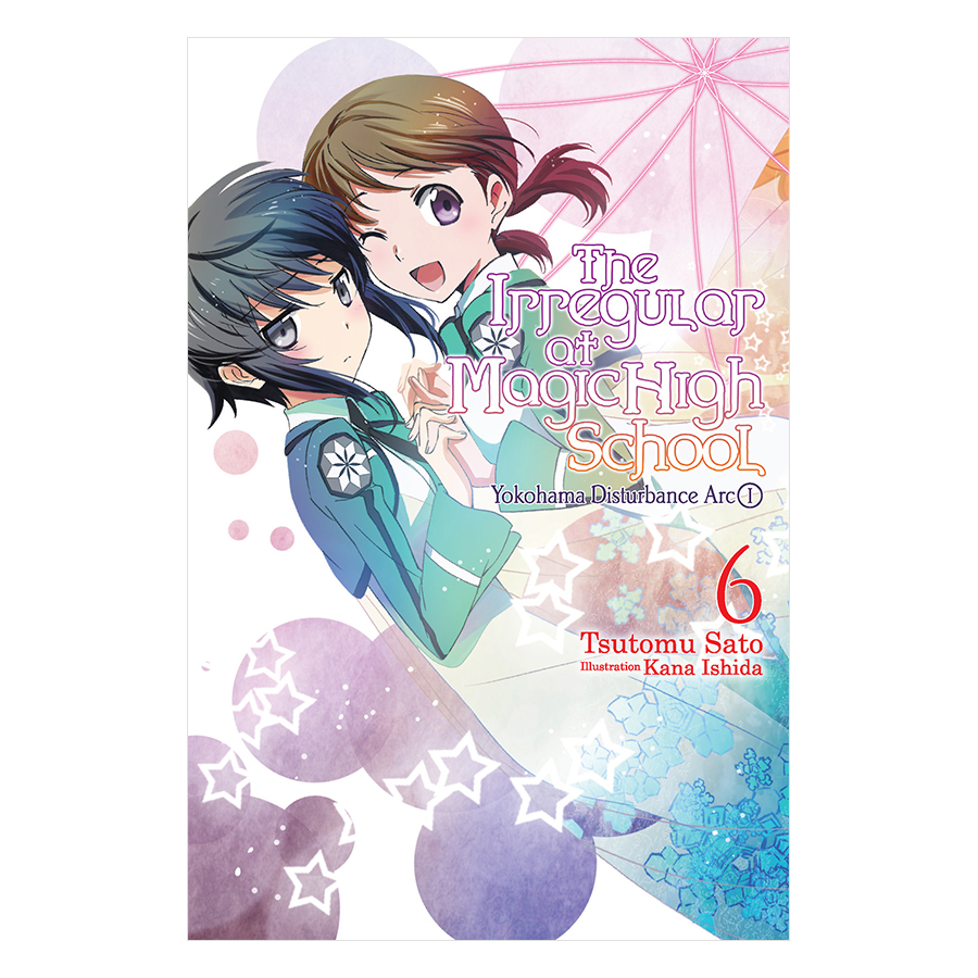 The Irregular At Magic High School, Volume 06: Yokohama Disturbance Arc I (Light Novel)