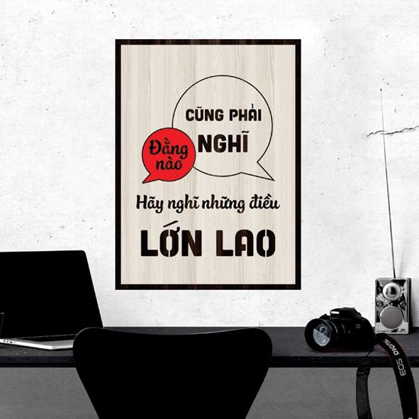 Tranh gỗ DECOR - SLOGAN tạo động lực, Truyền cảm hứng - Đằng nào cũng phải nghĩ hãy nghĩ những điều lớn lao