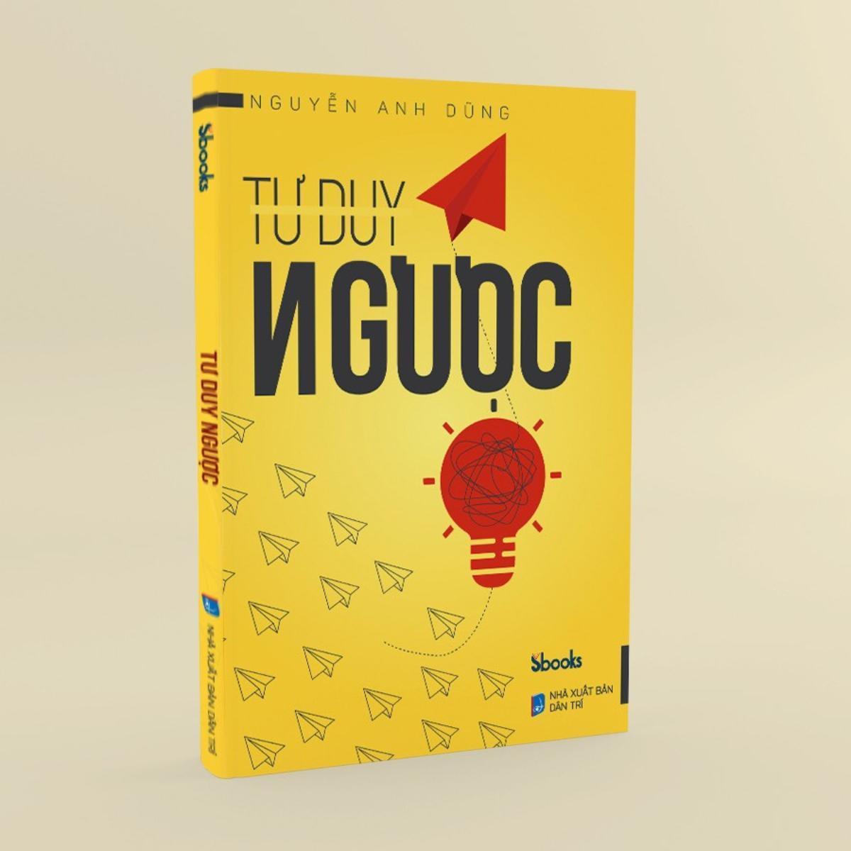 Sách - Tư Duy Ngược (Nguyễn Anh Dũng) - Sbooks