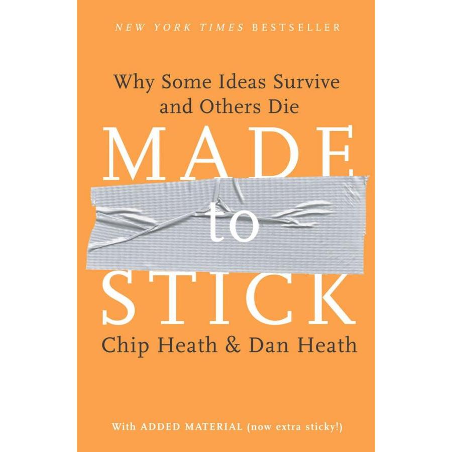 Made to Stick: Why Some Ideas Survive and Others Die