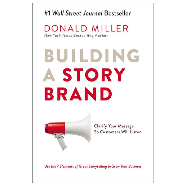 Building A Storybrand: Clarify Your Message So Customers Will Listen