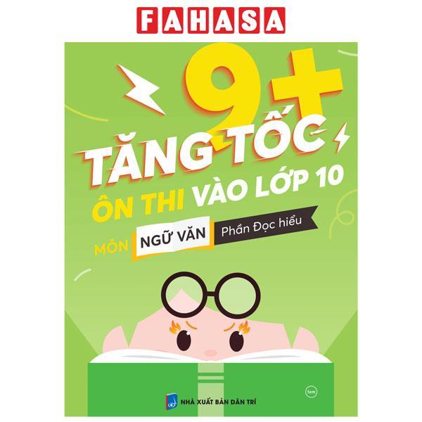 Sách - Tăng Tốc 9+ Ôn Thi Vào Lớp 10 Môn Ngữ Văn - Phần Đọc Hiểu