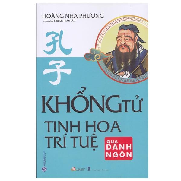 Khổng Tử - Tinh Hoa Trí Tuệ Qua Danh Ngôn (Tái Bản)