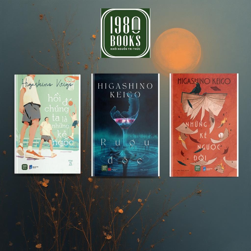 Combo 3 cuốn: Rượu Độc + Những Kẻ Ngược Đời + Hồi Đó Chúng Ta Là Những Kẻ Ngốc (Higashino Keigo)