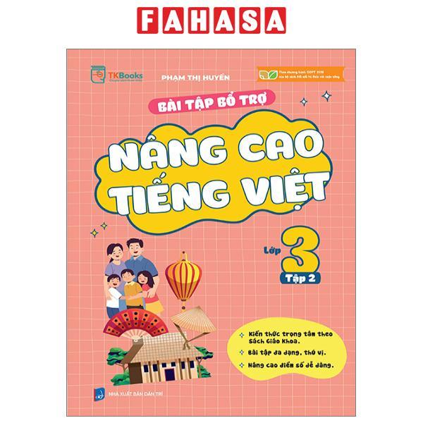 Bài Tập Bổ Trợ Và Nâng Cao Tiếng Việt Lớp 3 - Tập 2 (Theo Chương Trình GDPT Của Bộ Kết Nối Tri Thức)