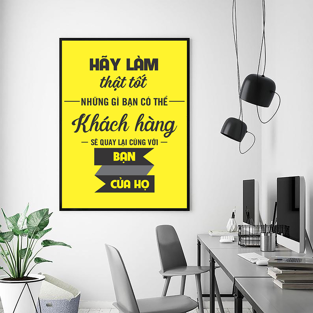 Tranh động lực Hãy làm thật tốt những gì bạn có thể, khách hàng sẽ quay lại cùng với bạn của họ-Model: AZ1-0516