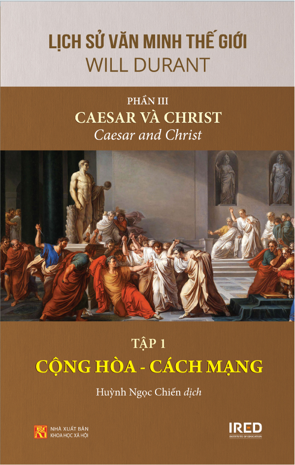 Sách IRED Books - Lịch sử văn minh thế giới phần 3 : Caesar và Christ, tập 1: Cộng hòa – Cách mạng - Will Durant