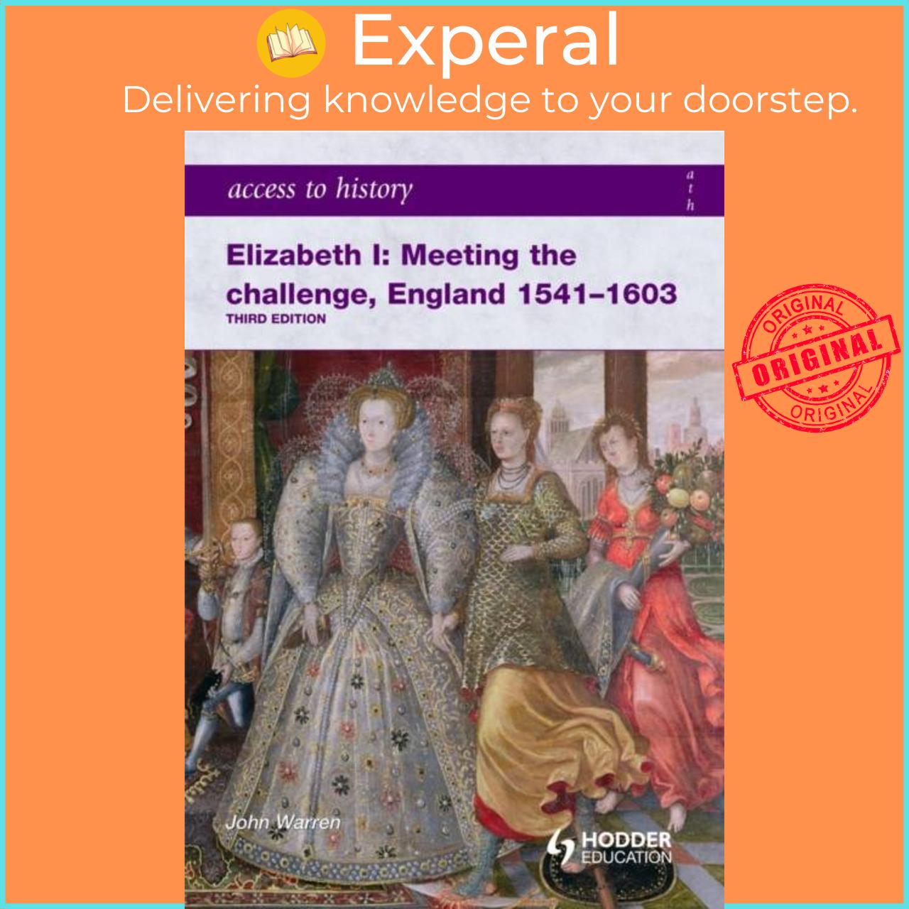 Hình ảnh Sách - Access to History: Elizabeth I Meeting the Challenge:England 1541-1603 by John Warren (UK edition, paperback)