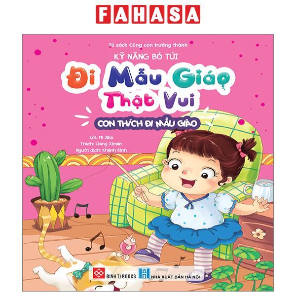 Kỹ Năng Bỏ Túi - Đi Mẫu Giáo Thật Vui - Con Thích Đi Mẫu Giáo