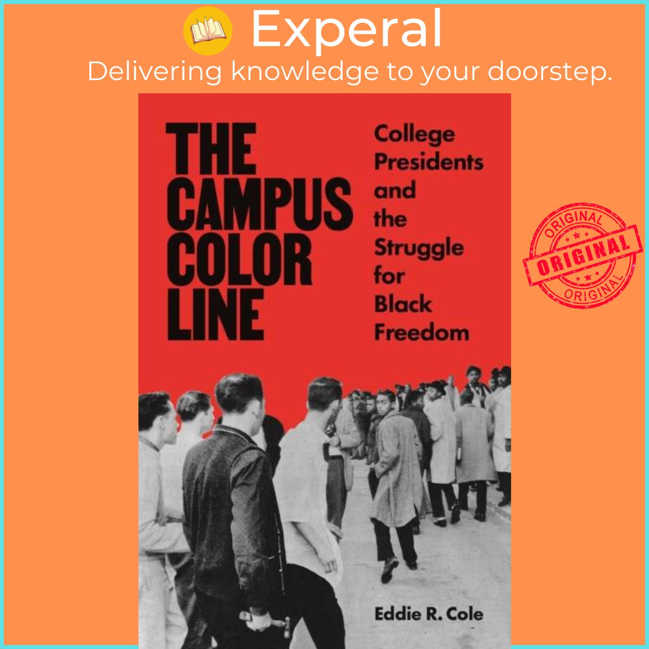 Sách - The Campus Color Line - College Presidents and the Struggle for Black Fr by Ed R. Cole (UK edition, paperback)