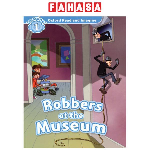 Oxford Read &amp; Imagine: Level 1: Robbers at the Museum