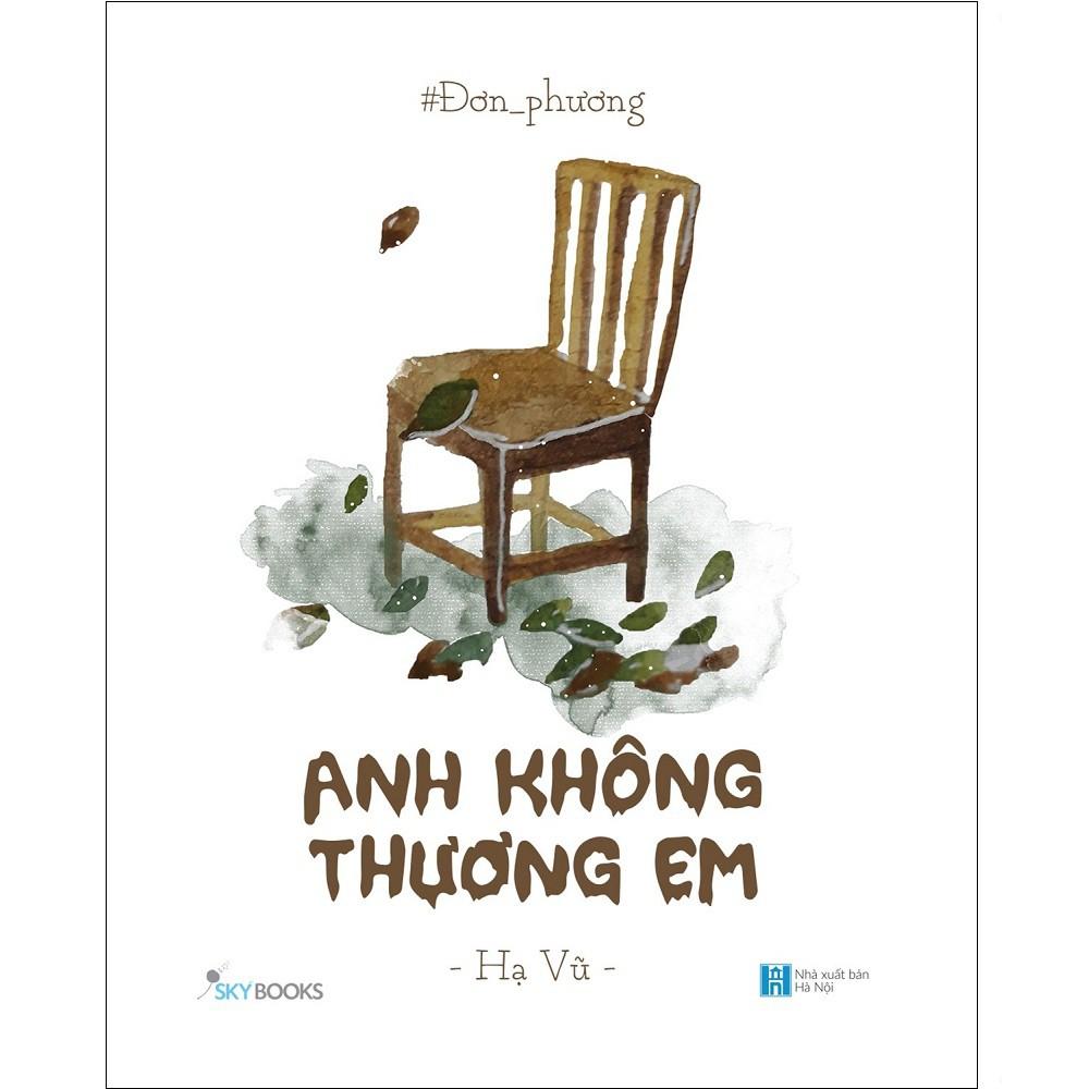 Sách - Đơn Phương - Anh Không Thương Em (Tái Bản 2021)