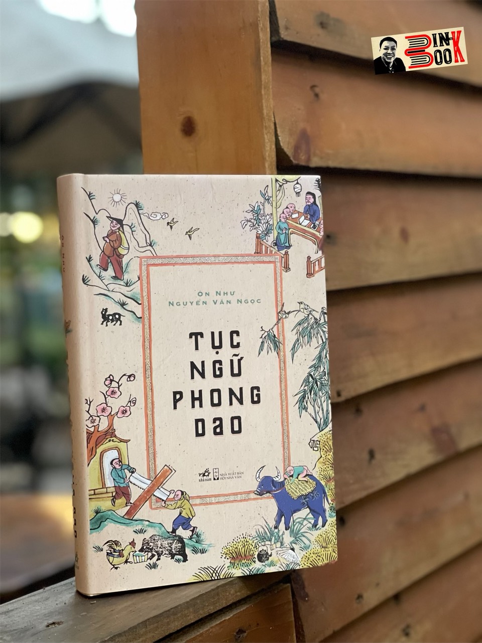 TỤC NGỮ PHONG GIAO - Ôn Như Nguyễn Văn Ngọc - Nhã Nam - NXB Hội Nhà Văn.