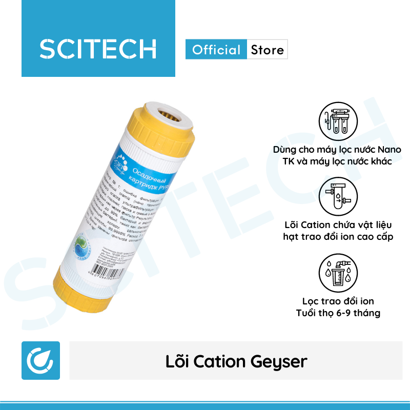 Lõi Cation Geyser by Scitech - Lõi số 1 máy lọc nước Nano Geyser TK - Hàng chính hãng