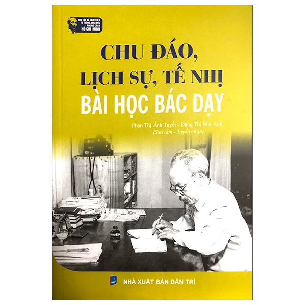 Chu Đáo, Lịch Sự, Tế Nhị - Bài Học Bác Dạy