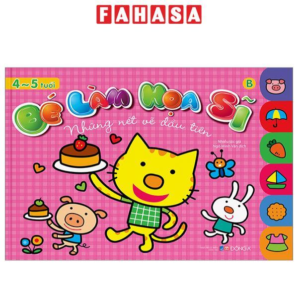 Bé Làm Họa Sĩ - Những Nét Vẽ Đầu Tiên - 4~5 Tuổi - Tập B