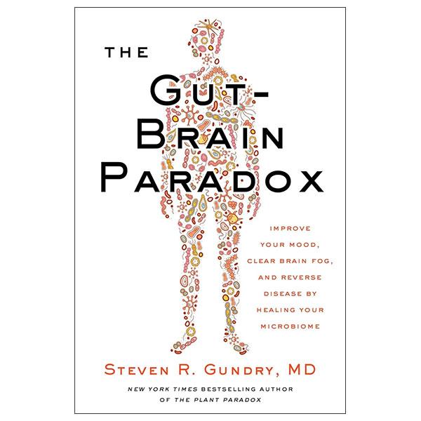 Sách ngoại văn: The Gut-Brain Paradox - Improve Your Mood, Clear Brain Fog, And Reverse Disease By Healing Your Microbiome