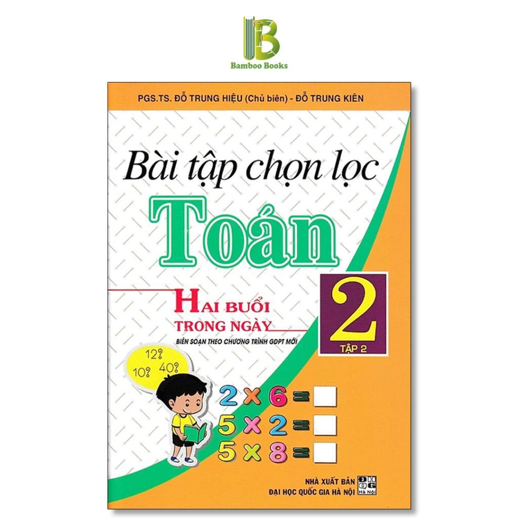 Sách - Bài Tập Chọn Lọc Toán Lớp 2 - Hai Buổi Trong Ngày - Dùng Chung Cho Các Bộ SGK Hiện Hành - Hồng Ân