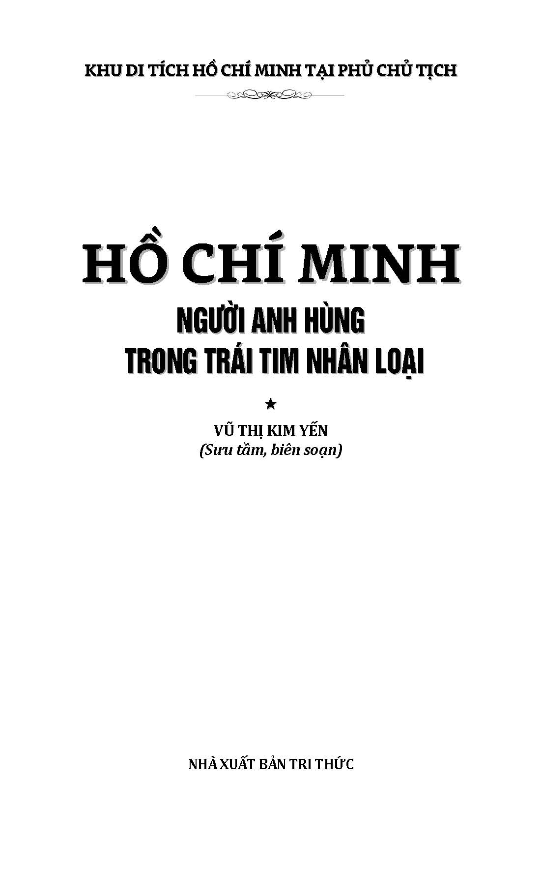Hồ Chí Minh Gương Sáng Cho Muôn Đời: Hồ Chí Minh - Người Anh Hùng Trong Trái Tim Nhân Loại