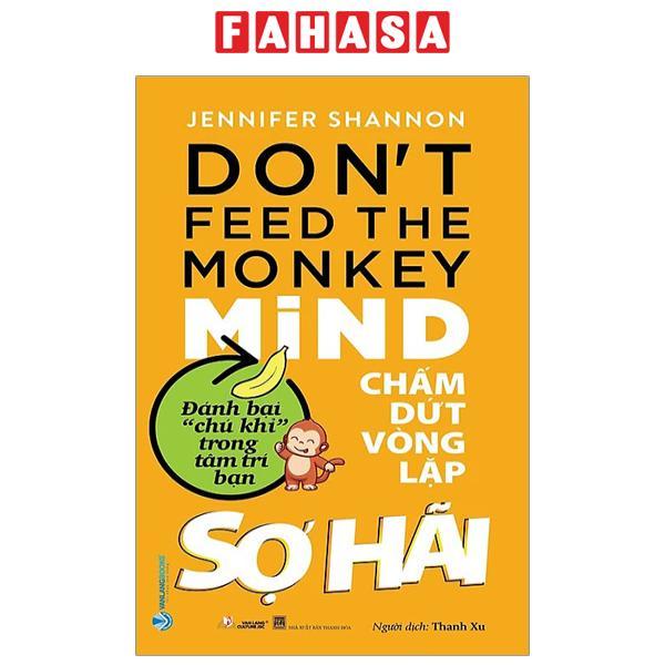 Chấm Dứt Vòng Lặp Sợ Hãi - Don't Feed the Monkey Mind