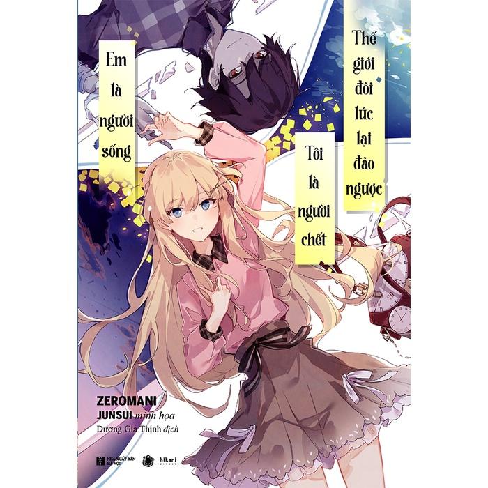 Light Novel Em là người sống, tôi là người chết, thế giới đôi lúc lại đảo ngược - Hikari