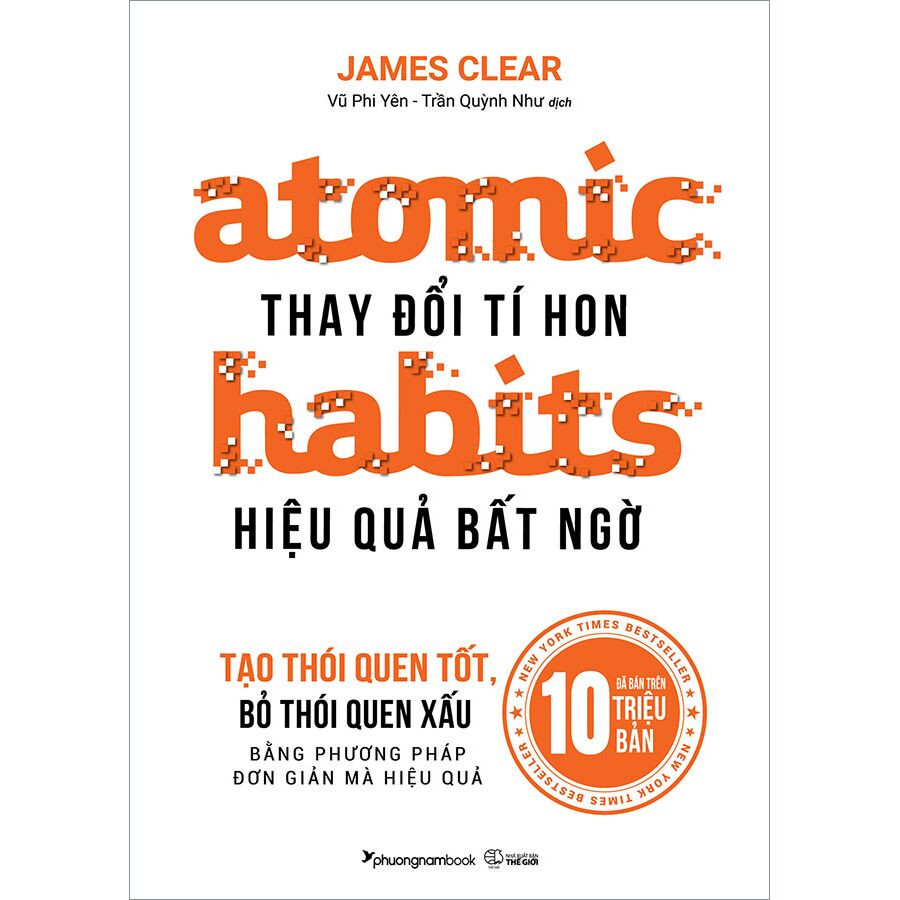 Atomic Habits - Thay Đổi Tí Hon, Hiệu Quả Bất Ngờ - James Clear - Vũ Phi Yên dịch - (bìa mềm)