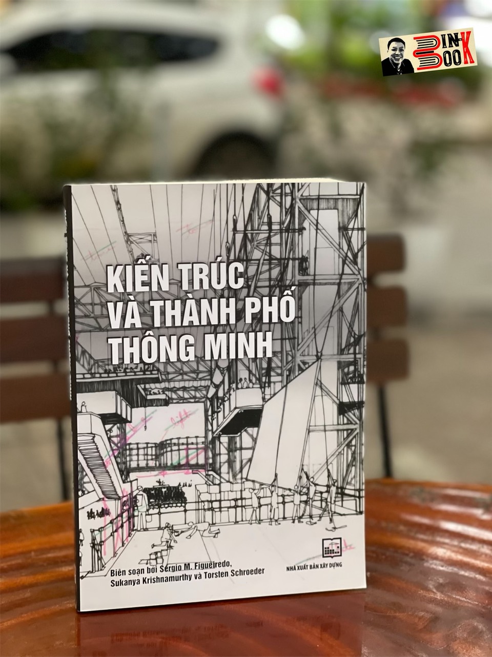 KIẾN TRÚC VÀ THÀNH PHỐ THÔNG MINH - Sergio M. Figueiredo, Sukanya Krishnamurthy &amp; Torsten Schroeder –NXB Xây dựng