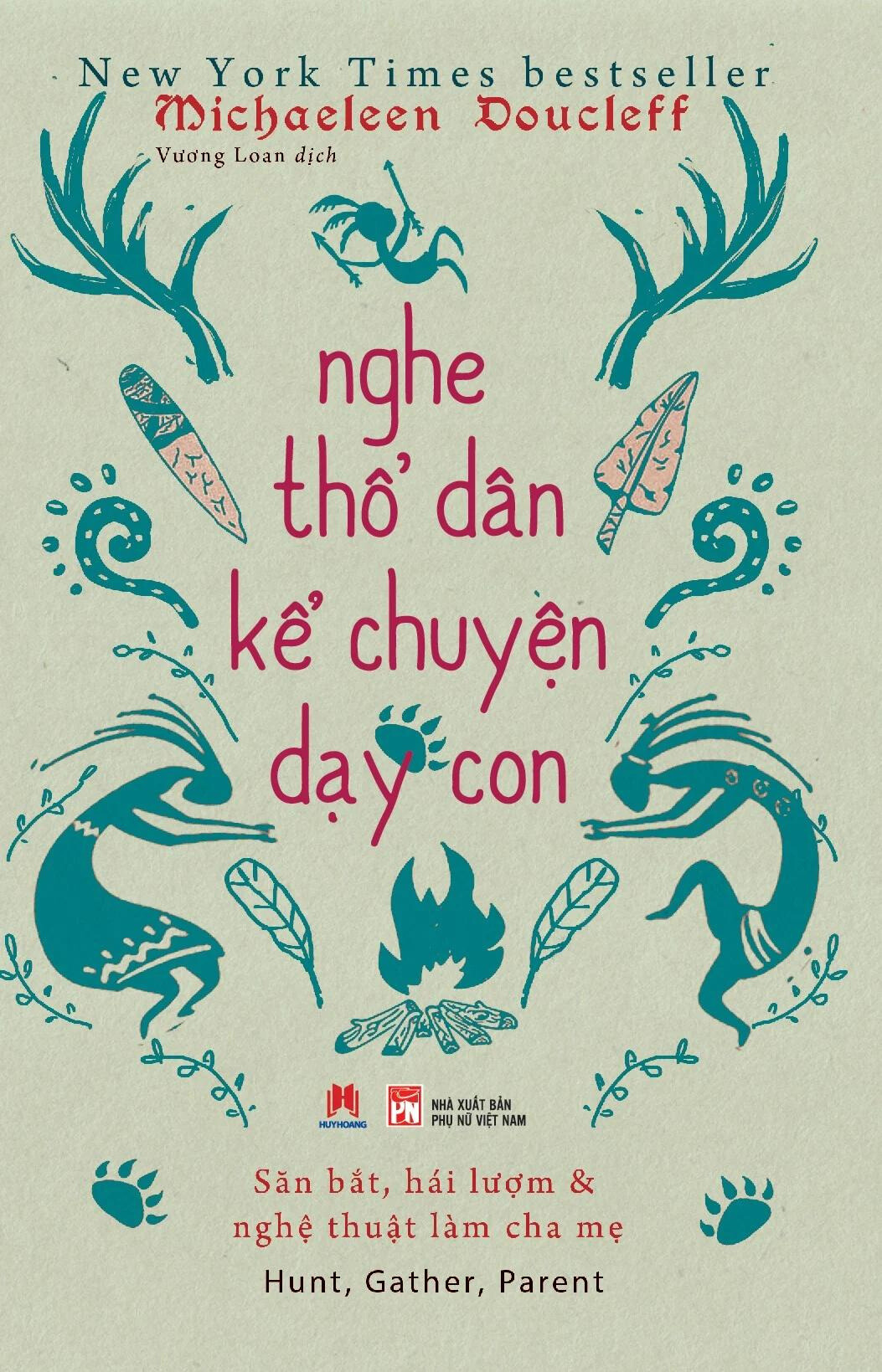 Nghe Thổ Dân Kể Chuyện Dạy Con - Michaeleen Doucleff