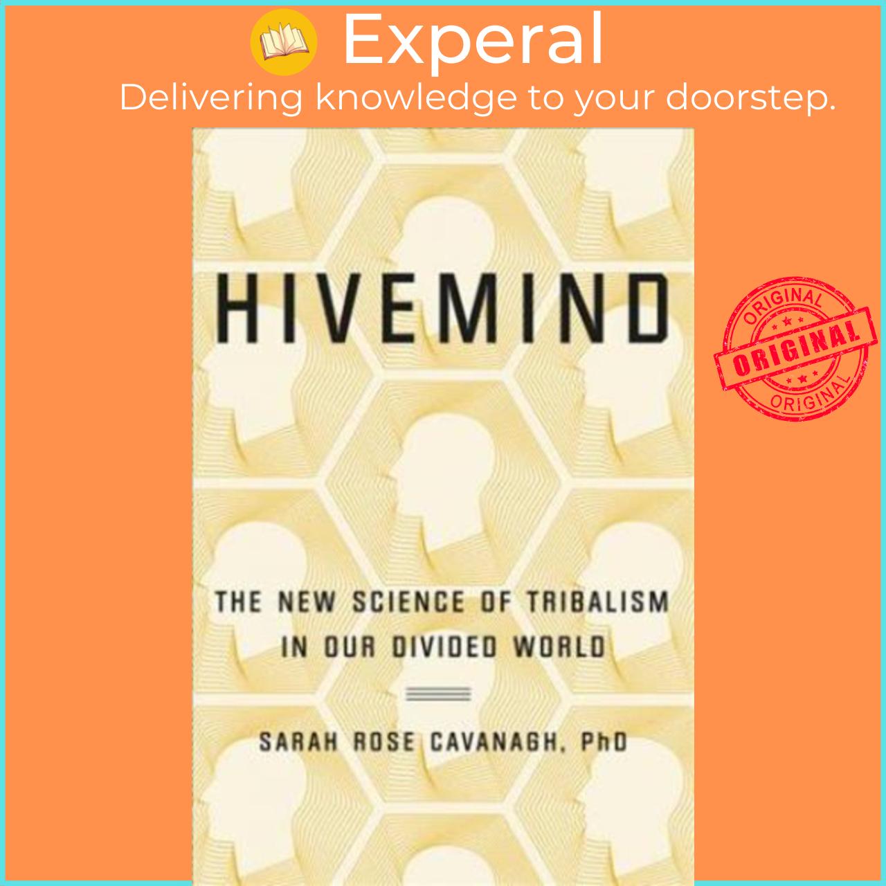Sách - Hivemind : The New Science of Tribalism in Our Divided World by Sarah Rose Cavanagh