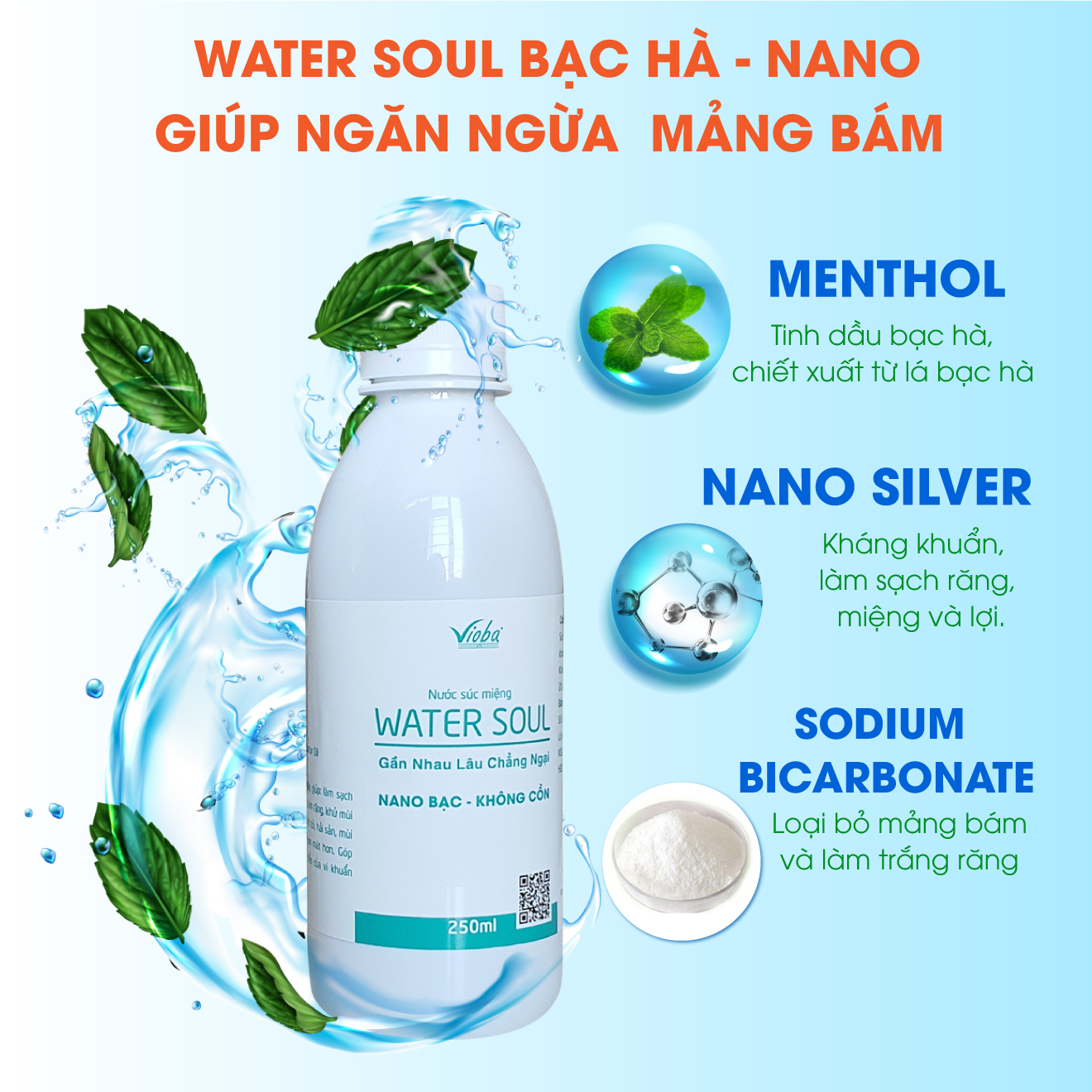 Nước súc miệng Water Soul  làm sạch răng, miệng và lợi mảng bám răng. Khử mùi hôi miệng do thức ăn... cho hơi thở thơm mát. Sản phẩm của Vioba, chai 250ml.