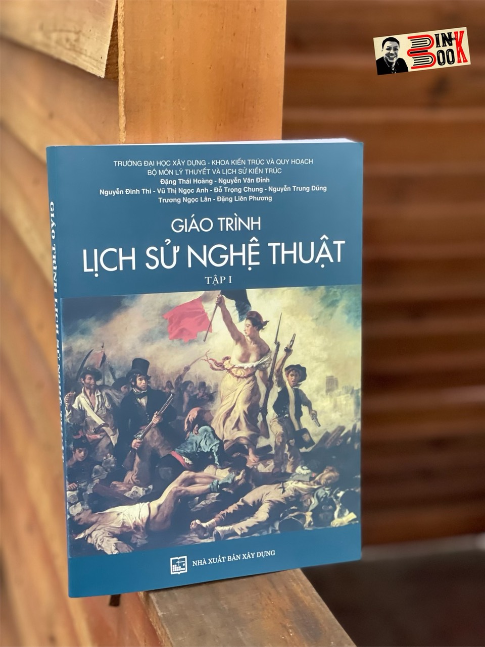 GIÁO TRÌNH LỊCH SỬ NGHỆ THUẬT TẬP 1 - Đặng Thái Hoàng - NXB Xây Dựng