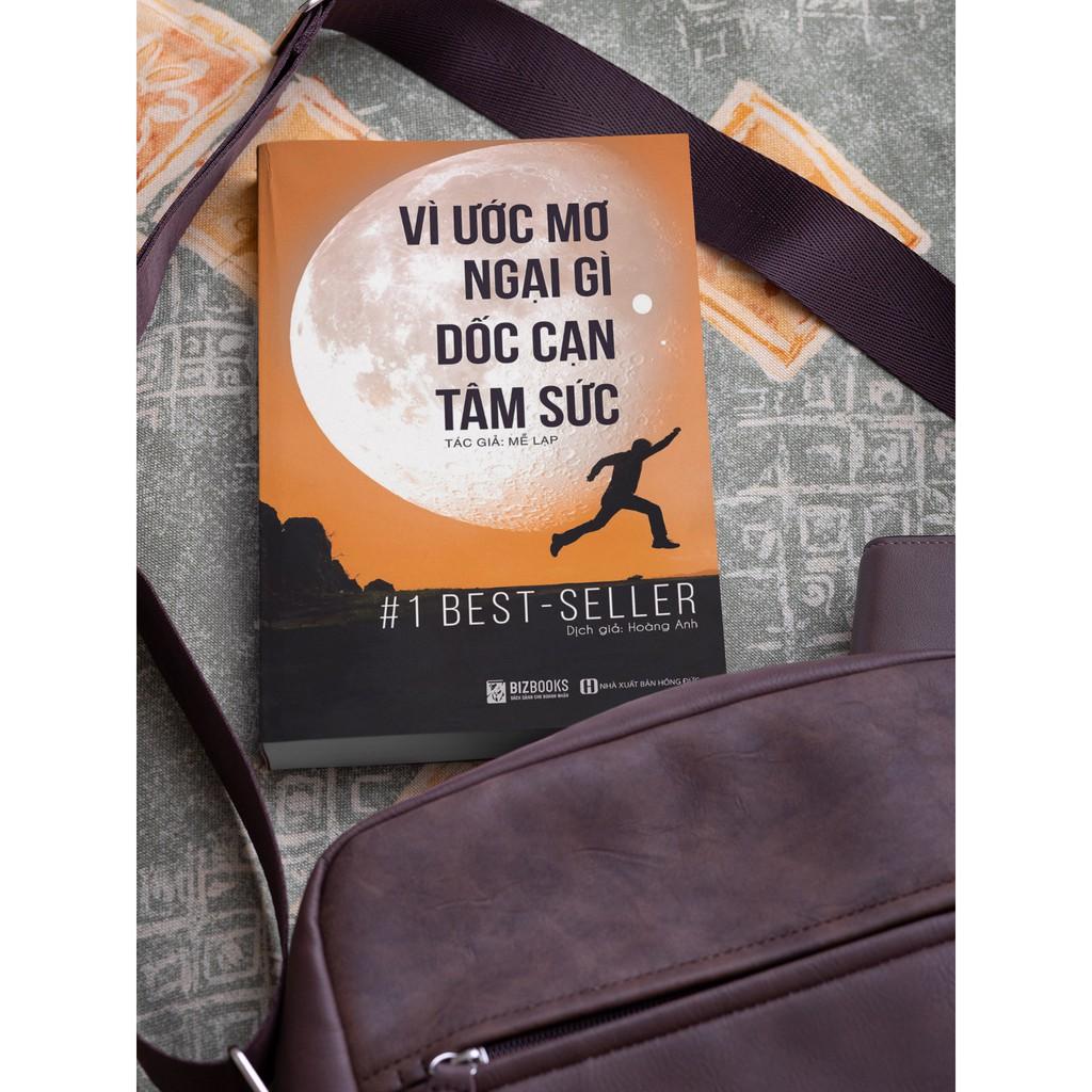 Sách - BIZBOOKS - Vì Ước Mơ Ngại Gì Dốc Cạn Tâm Sức - 1 BEST SELLER ( Tặng kèm bookmark thiết kế )