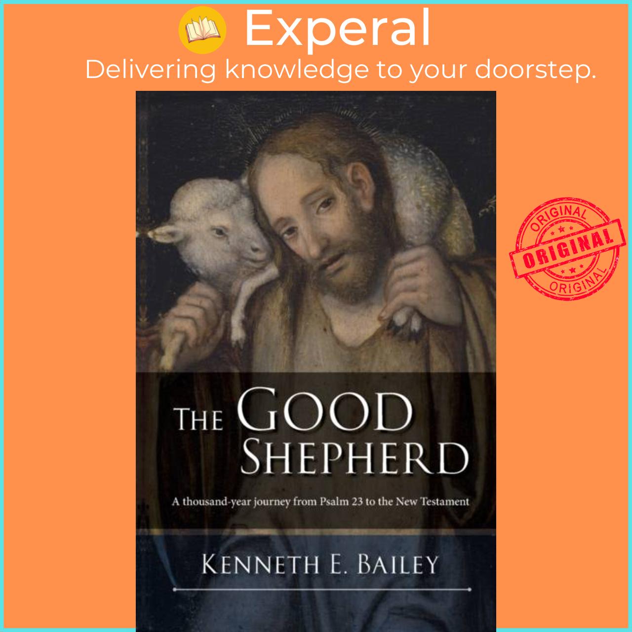 Sách - The Good Shepherd - A Thousand-Year Journey From Psalm 23 To The New Te by Kenneth Bailey (UK edition, paperback)