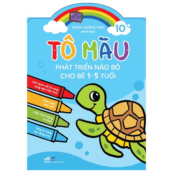 Tô Màu Phát Triển Não Bộ Cho Bé 1-5 Tuổi - Tập 10