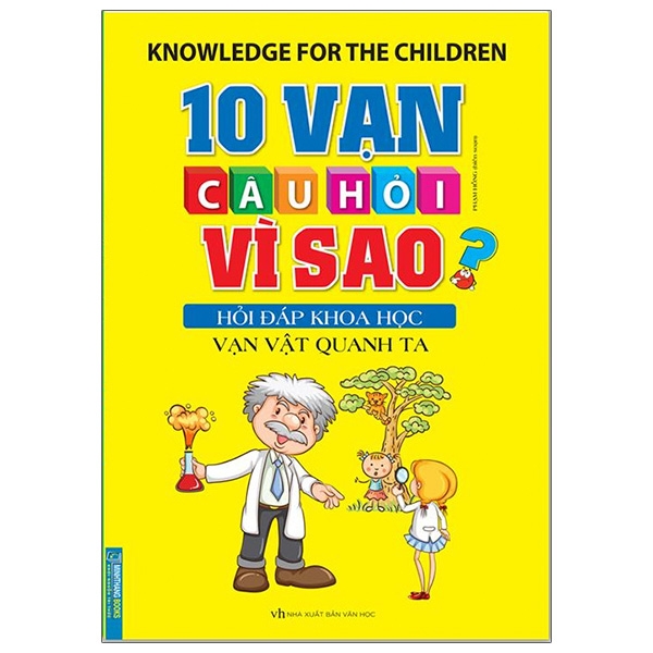 10 Vạn Câu Hỏi Vì Sao Hỏi Đáp Khoa Học - Vạn Vật Quanh Ta (Tái Bản 2020)