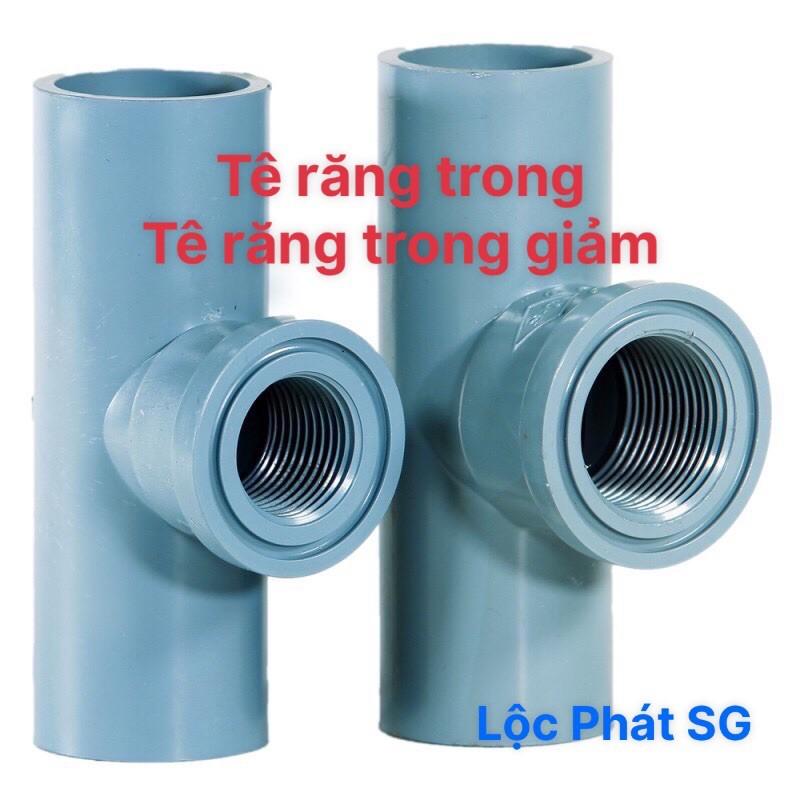 Tê răng trong, Tê ren trong giảm ống PVC phi 21, 27, 34, 42, 49, 60