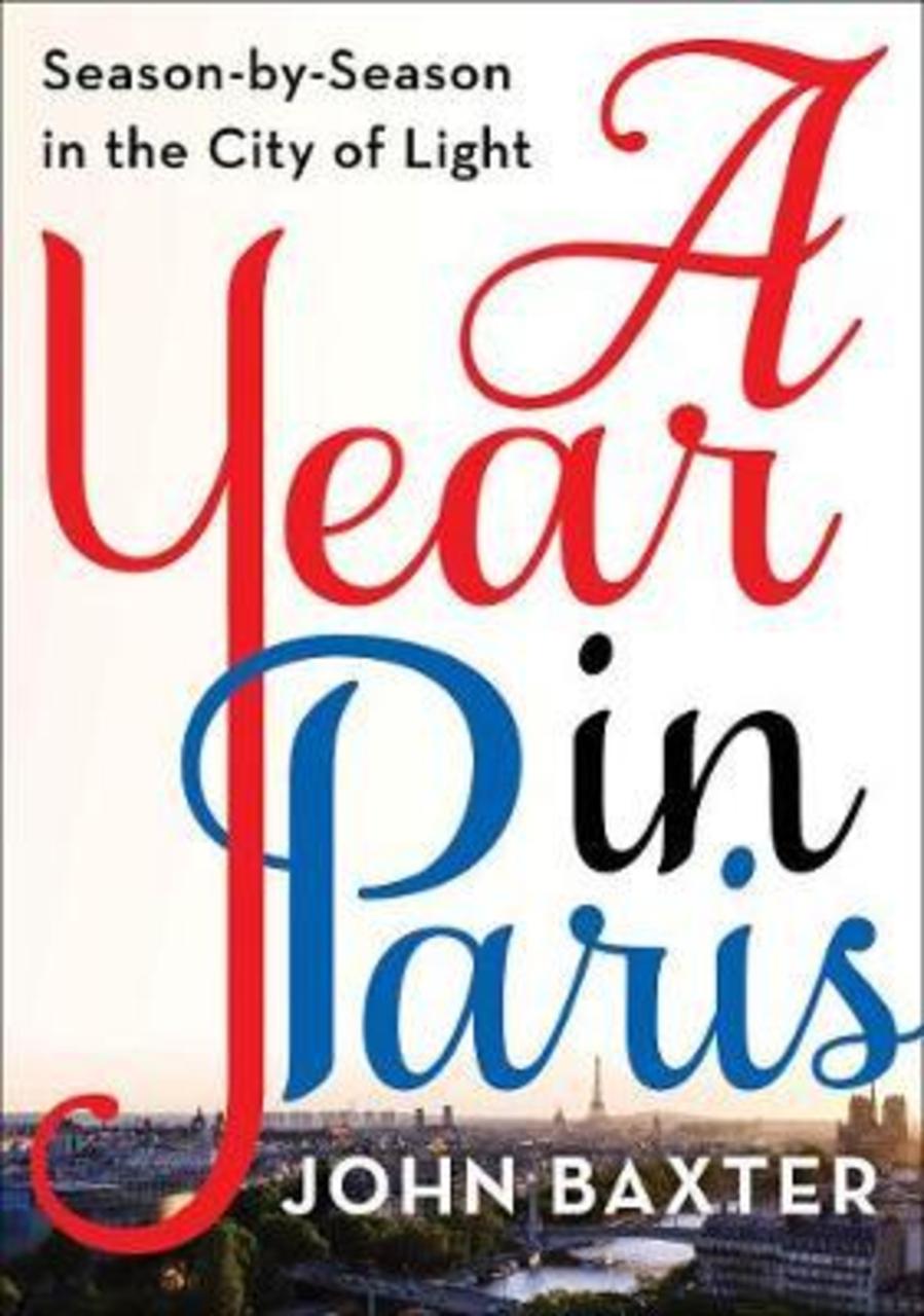 Sách - A Year in Paris : Season by Season in the City of Light by John Baxter (US edition, paperback)