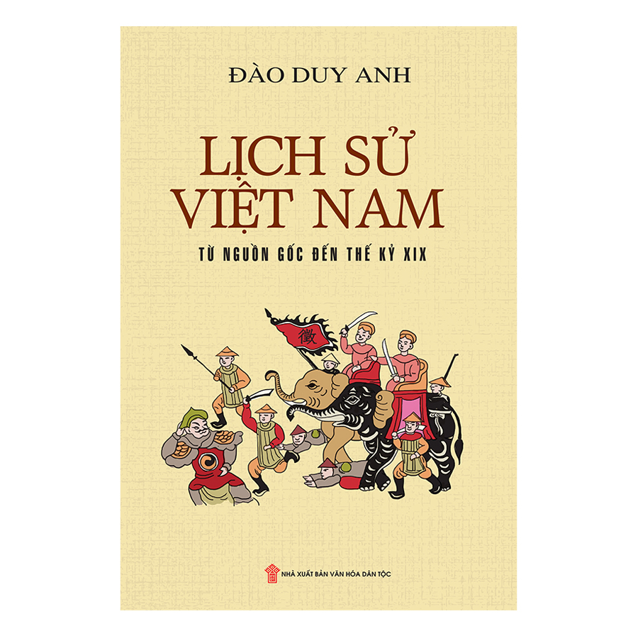 Lịch Sử Việt Nam Từ Nguồn Gốc Đến Thế Kỷ XIX (Bìa Cứng)