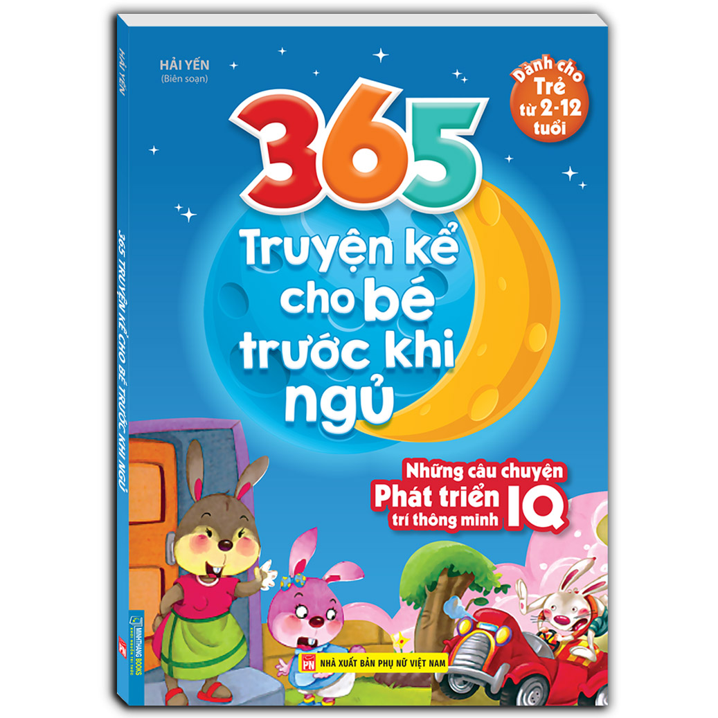 365 truyện kể cho bé trước khi ngủ - Những câu chuyện phát triển trí thông minh IQ (2-12 tuổi)