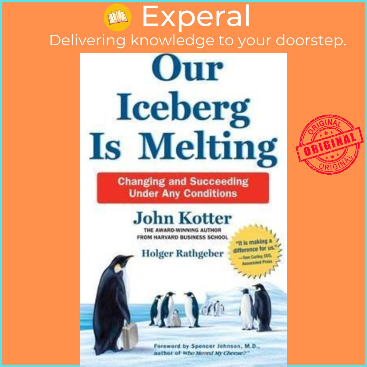 Sách - Our Iceberg is Melting : Changing and Succeeding Under An by John Kotter,Holger Rathgeber