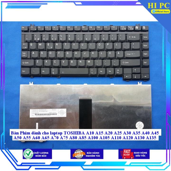 Bàn Phím dành cho laptop TOSHIBA A10 A15 A20 A25 A30 A35 A40 A45 A50 A55 A60 A65 A70 A75 A80 A85 A100 A105 A110 A120 A13 - Hàng Nhập Khẩu