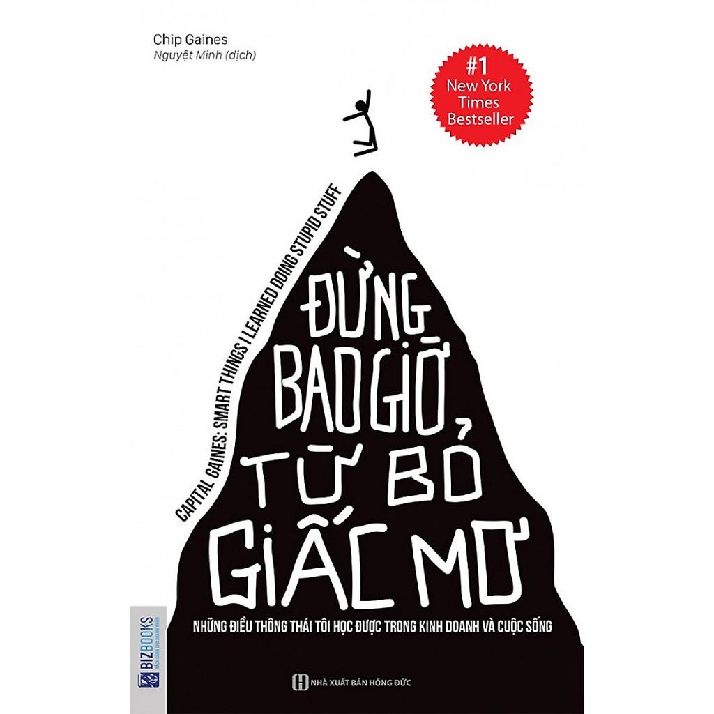 Sách: Đừng Bao Giờ Từ Bỏ Giấc Mơ - Những Điều Thông Thái Tôi Học Được Trong Kinh Doanh Và Cuộc Sống